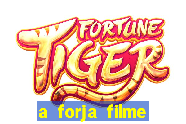 a forja filme completo dublado topflix